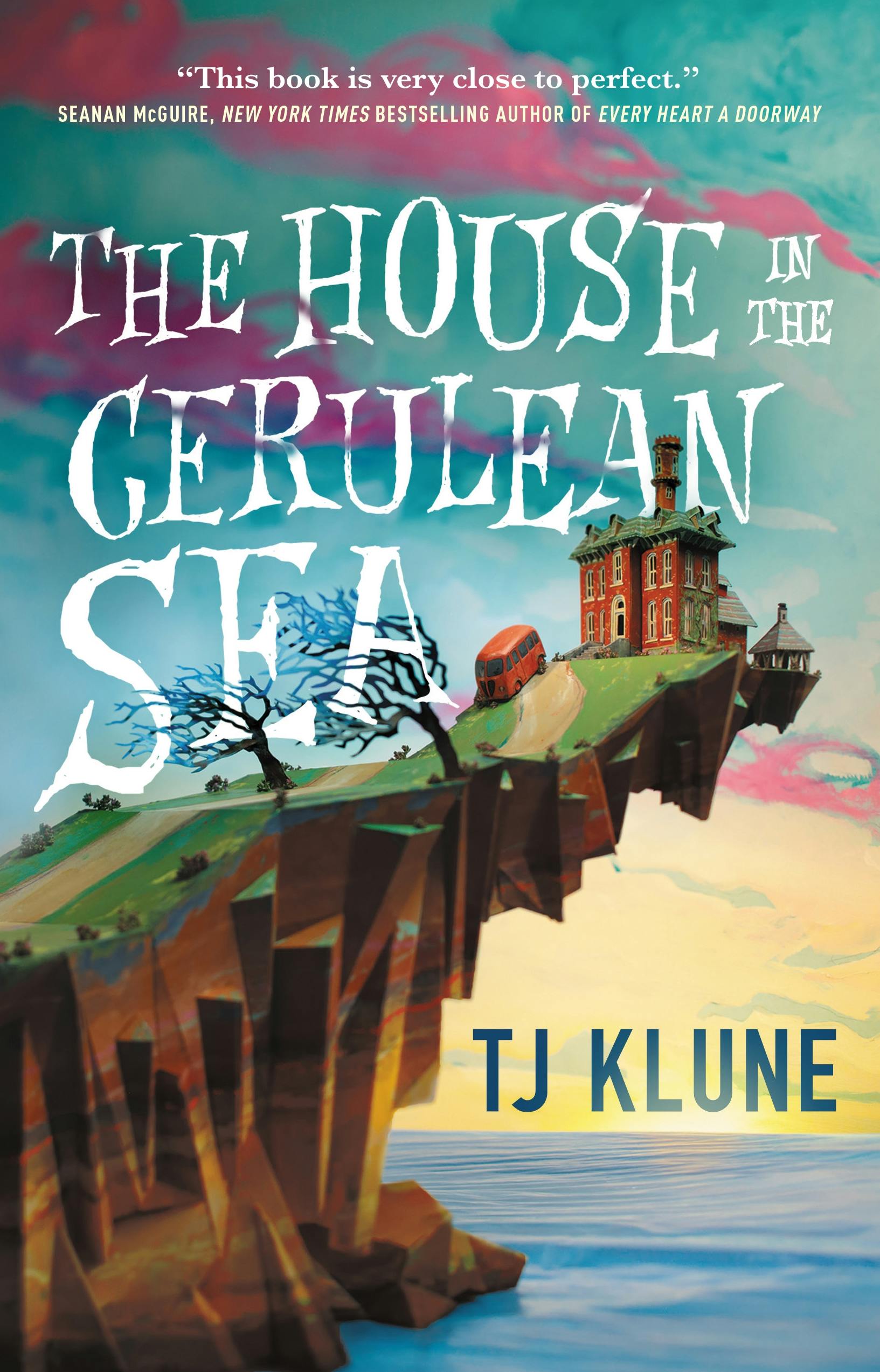 The House in the Cerulean Sea by TJ Klune Published by Tor Books (an imprint of Macmillan)